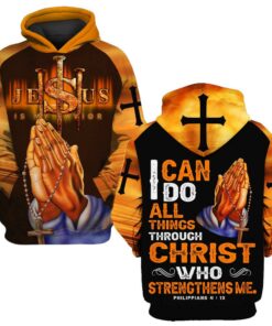 Praying - Jesus Is My Savior - I Can Do All Things Through Christ Who Strengthens Me Hoodie